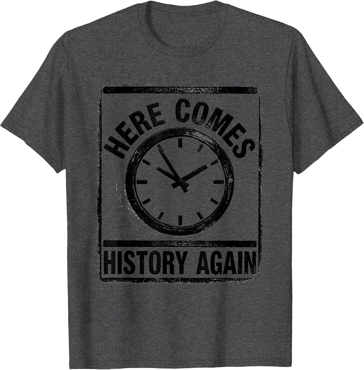 Men's Here Comes History Again Rubber Stamp Deadpan Humor History T-Shirt - Dark Heather Grey