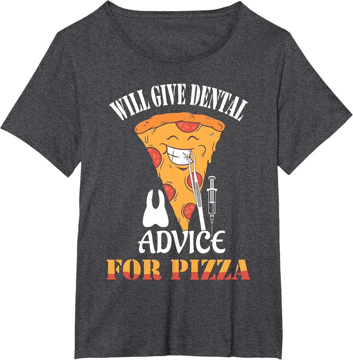 Will Give Dental Advice for Pizza Dentist Dentistry T-Shirt - Dark Heather Grey