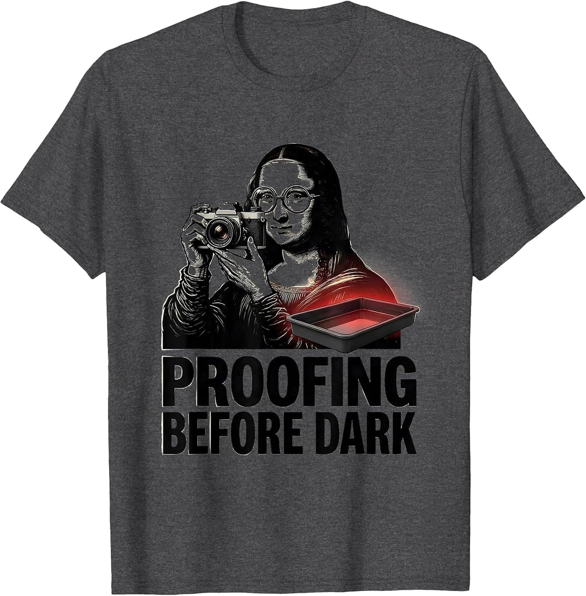 Proofing Before Dark Funny Photography Dark Aesthetic T-Shirt - Dark Heather Grey