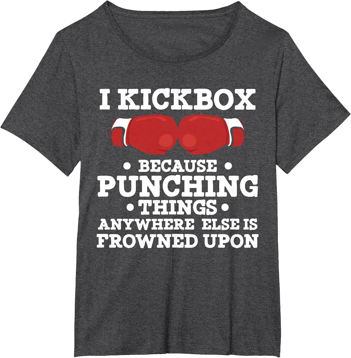 I Kickbox Because Punching Things Funny Kickboxing T Shirt T-Shirt - Dark Heather Grey