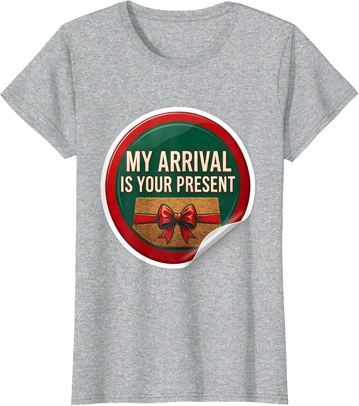 My Arrival Is Your Present Funny Christmas Family Humor T-Shirt - Heather Grey