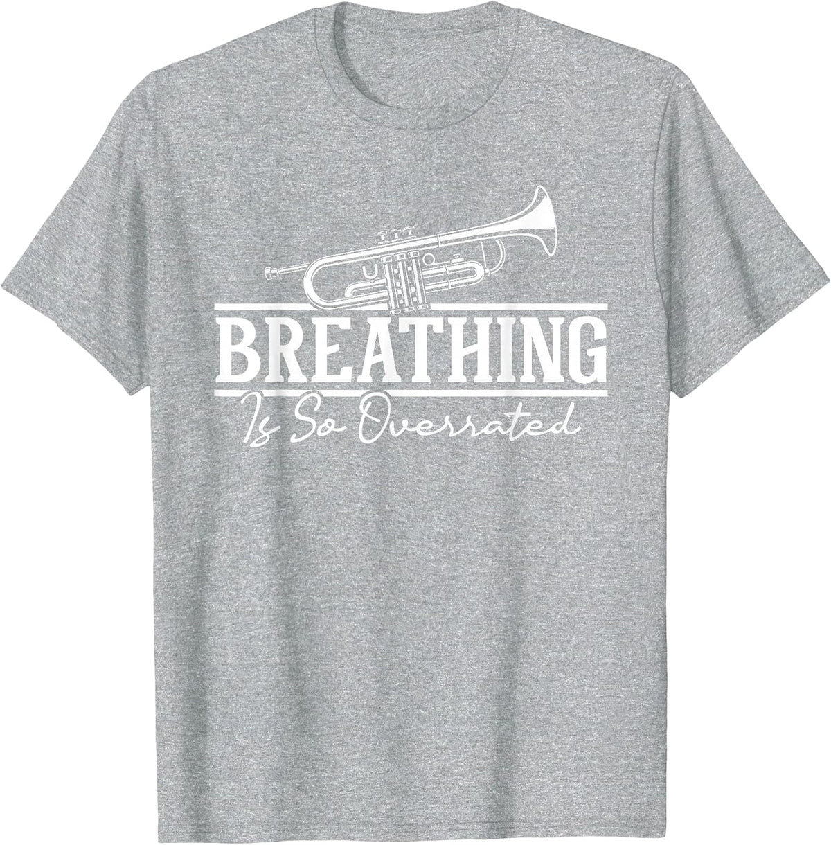 Breathing is So Overrated - Trumpet Lover Trumpeter T-Shirt - Heather Grey