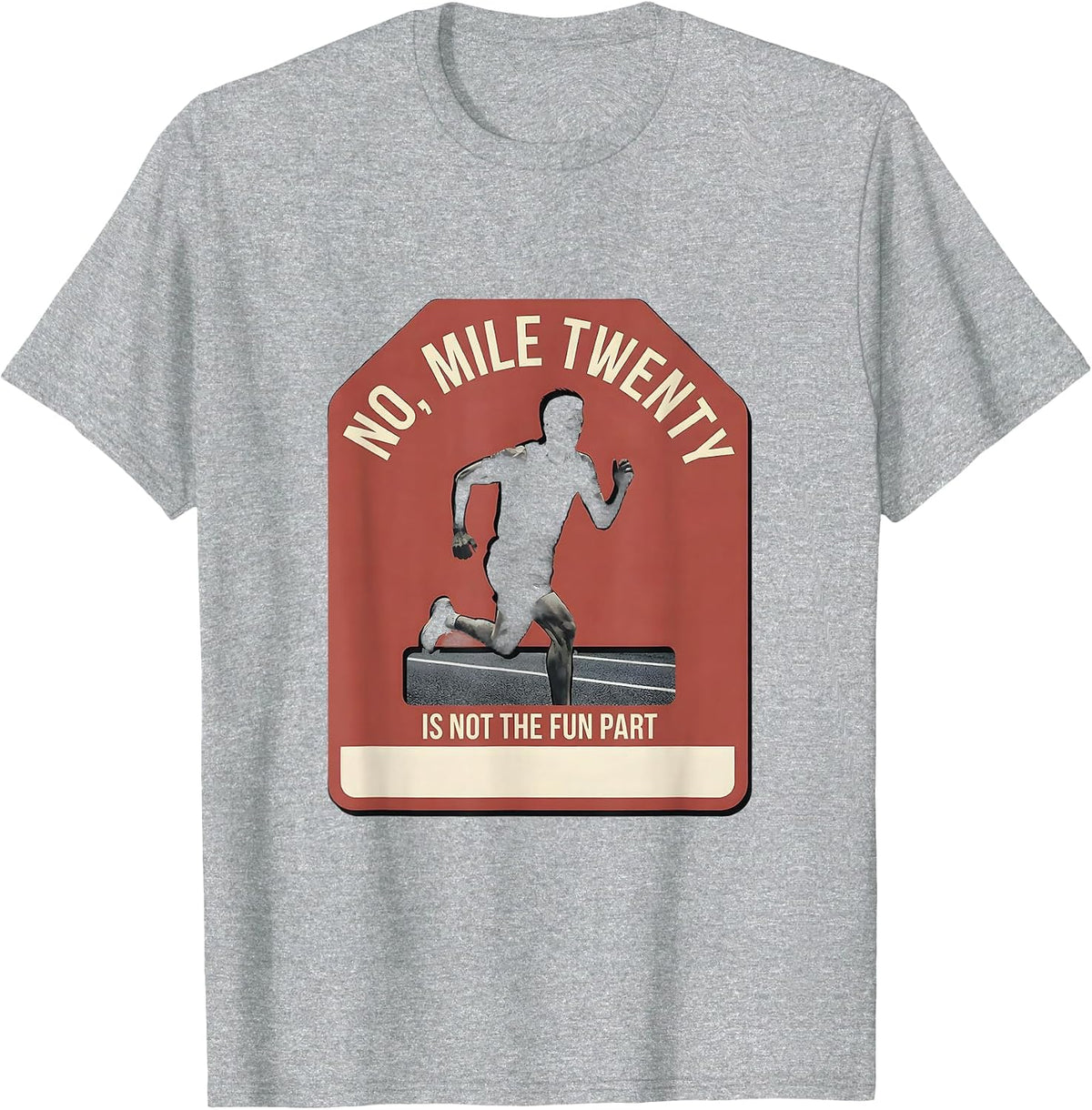 Men's No Mile Twenty Is Not The Fun Part Funny Runner Marathon T-Shirt - Heather Grey