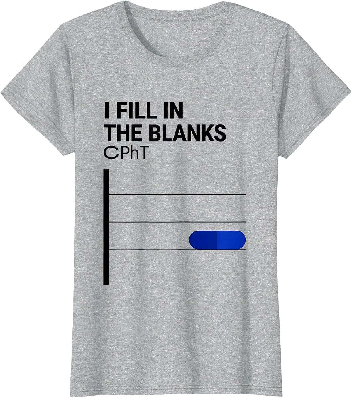 Women's I Fill In The Blanks CPhT Funny Pharmacy Tech Pun T-Shirt - Heather Grey