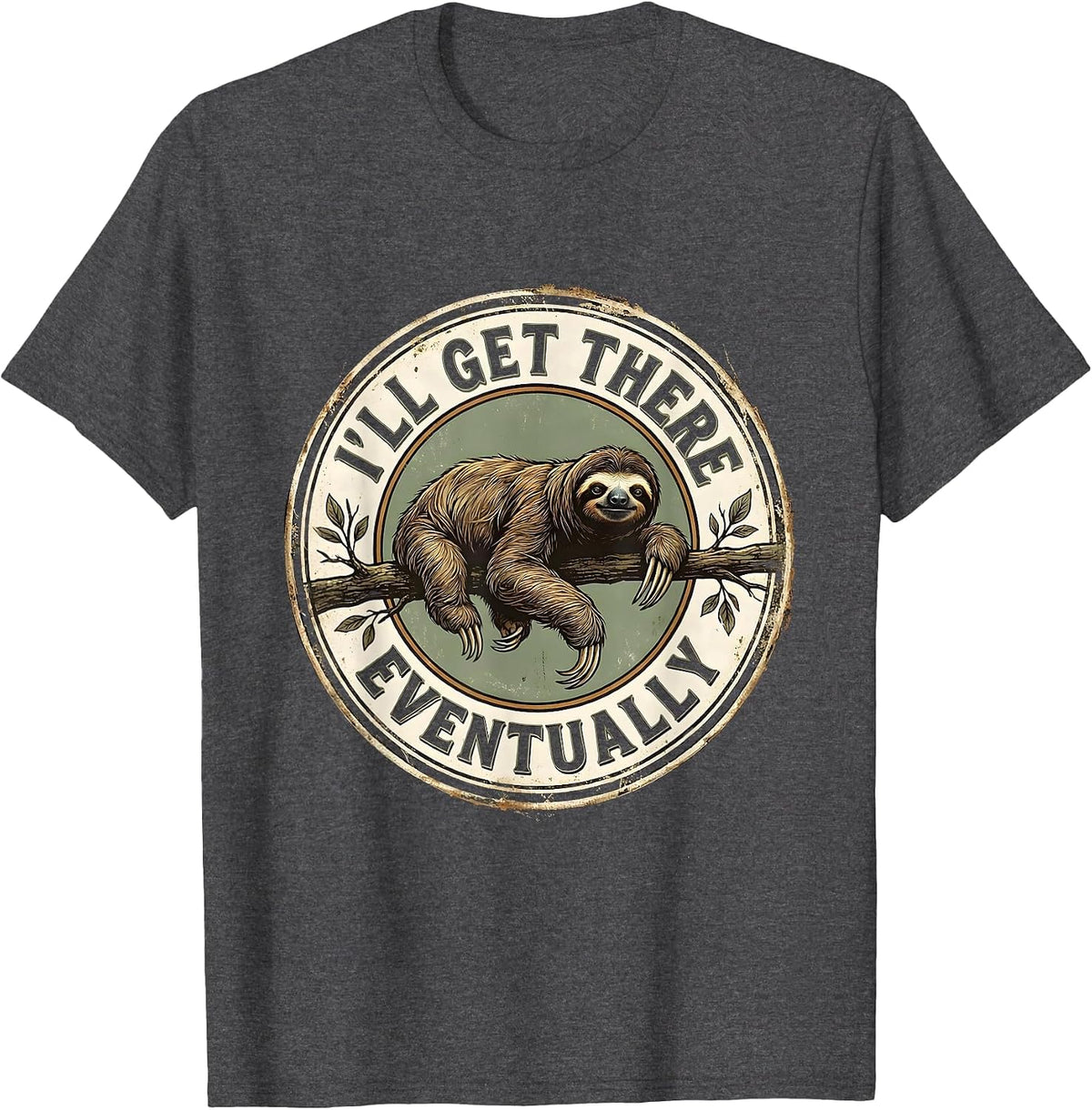I'll Get There Eventually Vintage Sloth Lover Lazy Humor T-Shirt - Dark Heather Grey