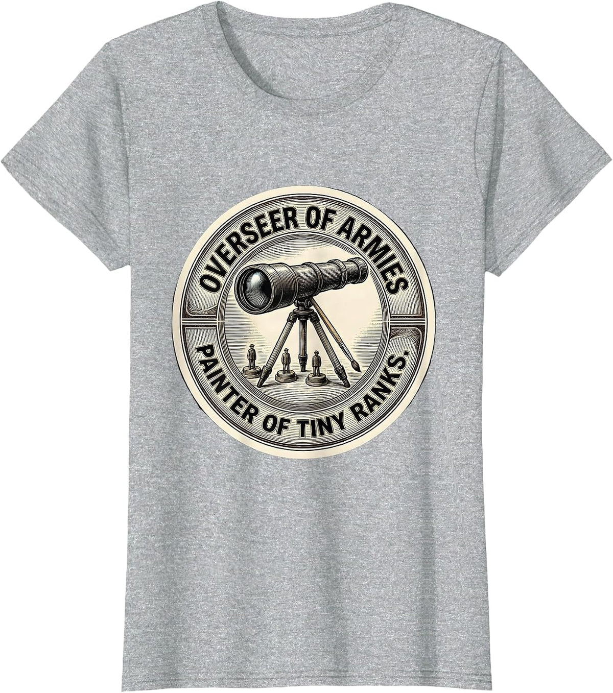 Overseer Of Armies Painter Of Tiny Ranks Miniature Painter T-Shirt - Heather Grey
