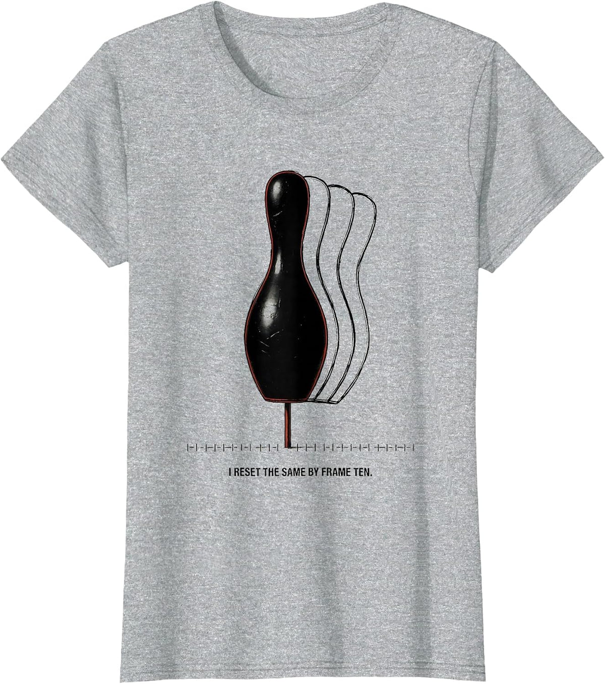 Women's I Reset The Same By Frame Ten Funny Bowling League Humor T-Shirt - Heather Grey
