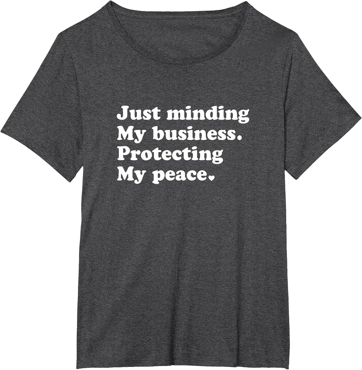 Just Minding My Business Protecting My Peace T-Shirt - Dark Heather Grey