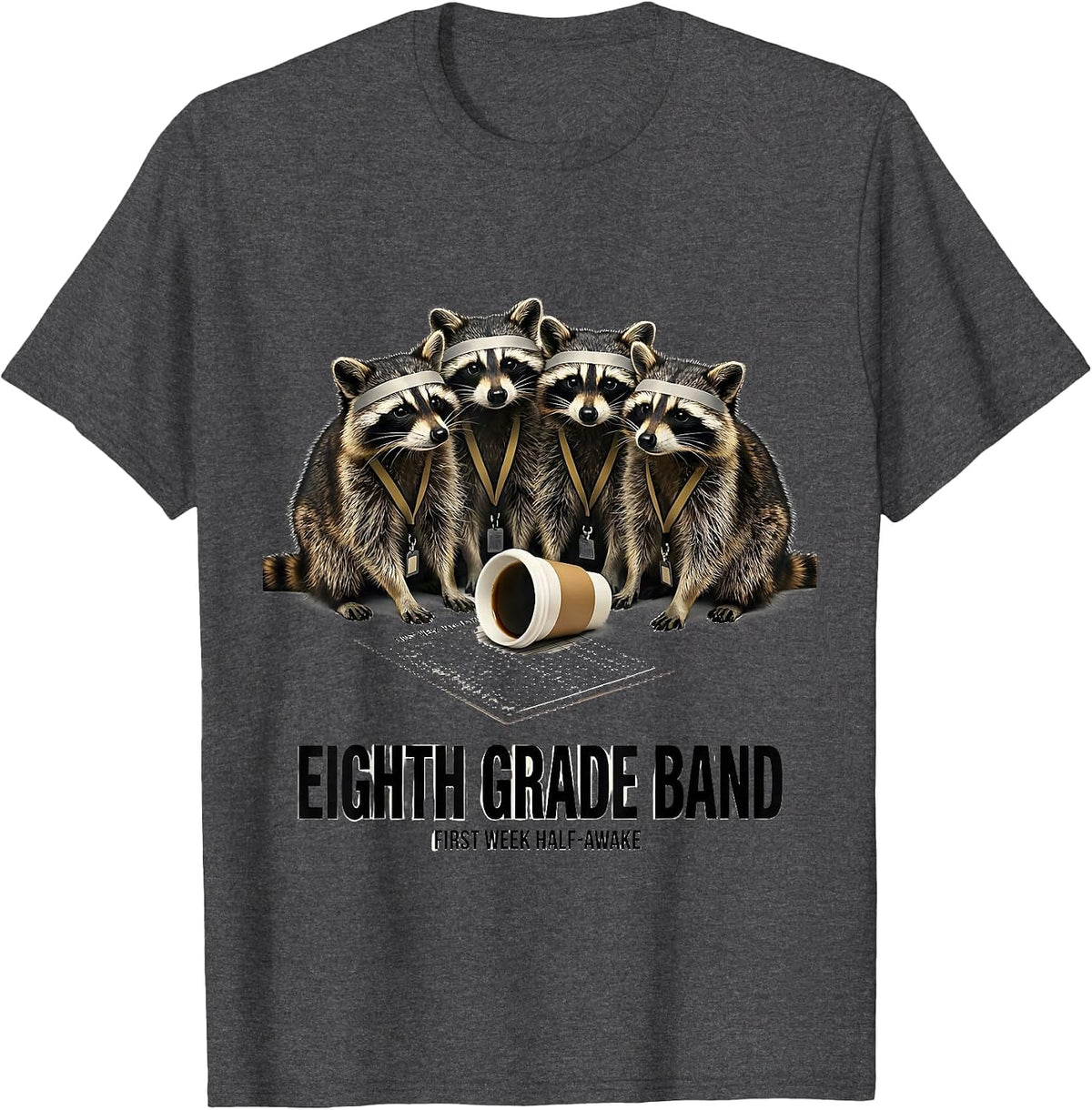 Eighth Grade Band — First Week Half-Awake Teacher T-Shirt - Dark Heather Grey