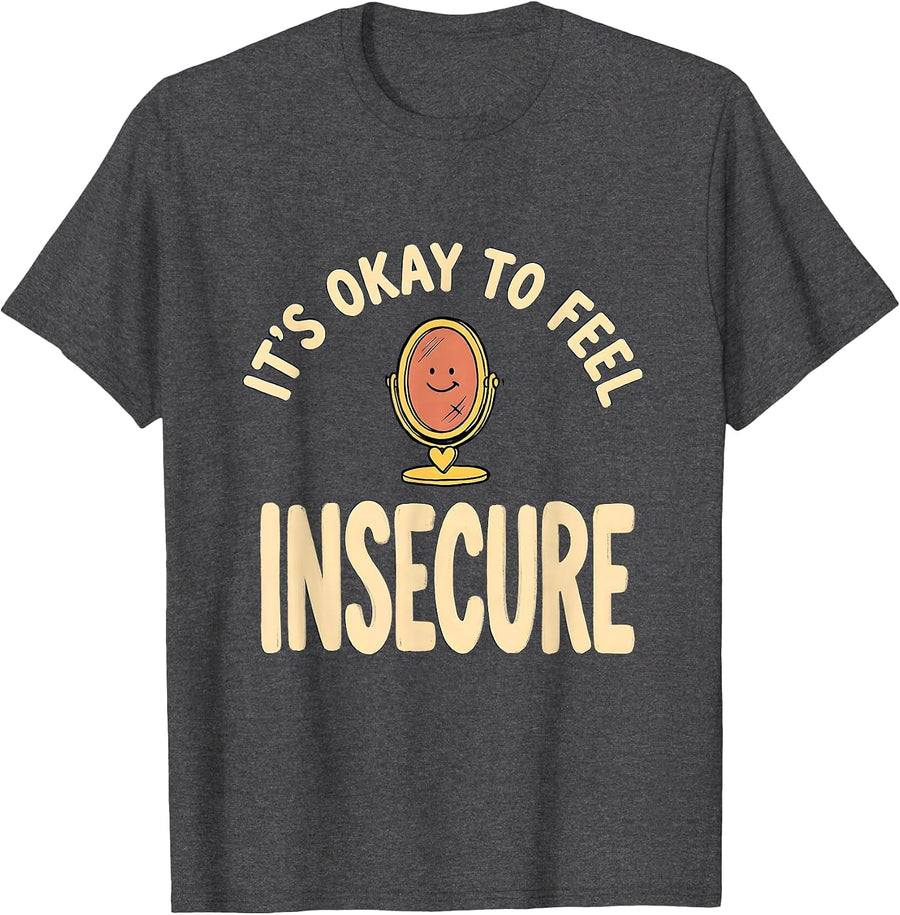 Men's It's Okay To Feel Insecure Funny Mental Health Awareness T-Shirt - Dark Heather Grey