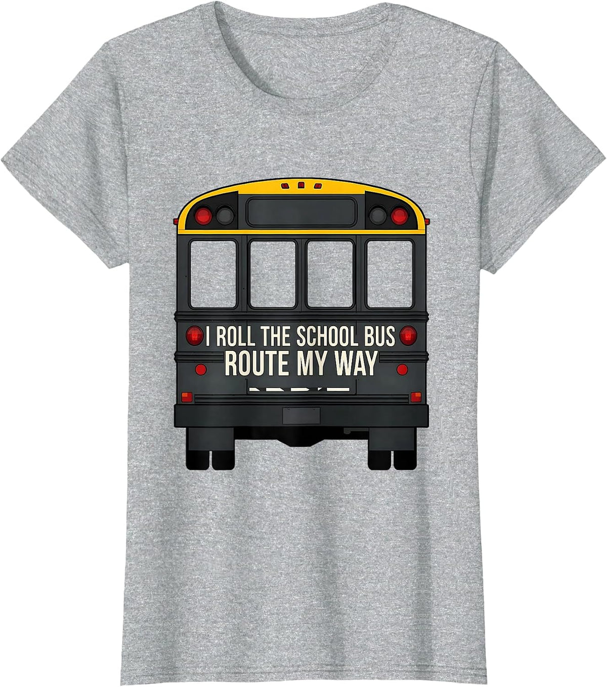 Women's I Roll The School Bus Route My Way Funny School Bus Driver T-Shirt - Heather Grey