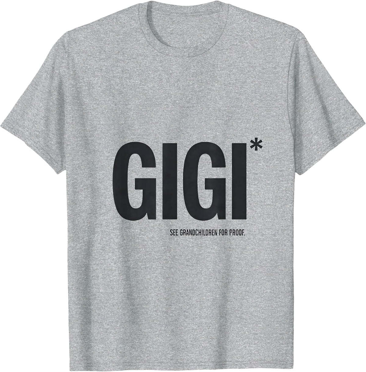 Men's Gigi See Grandchildren For Proof Funny Grandma Gift T-Shirt - Heather Grey