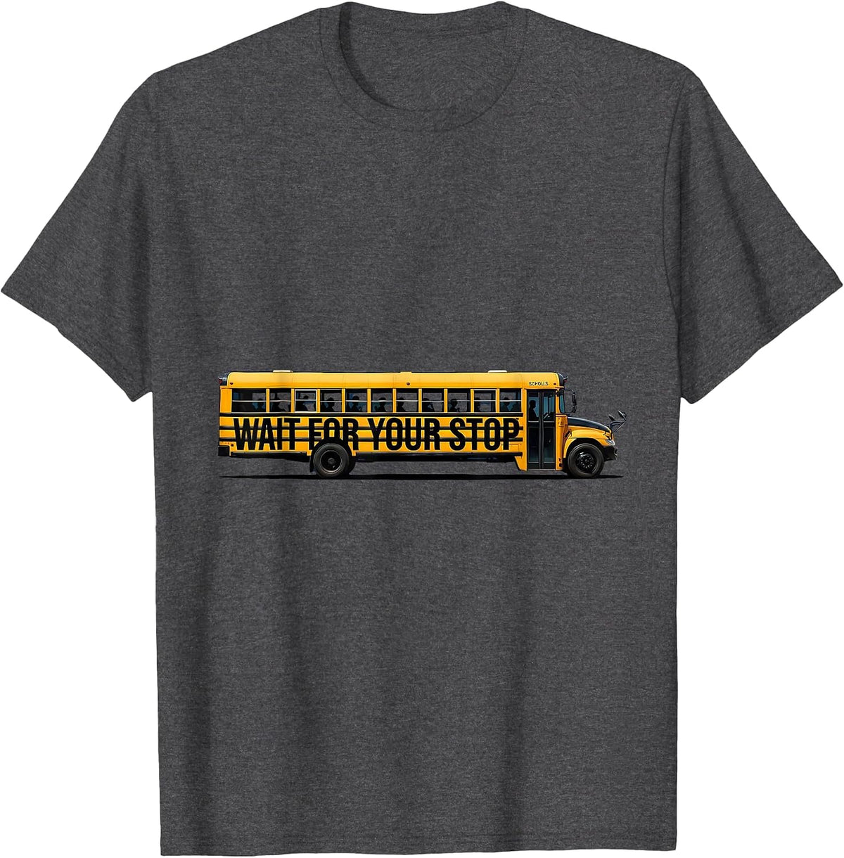 Wait For Your Stop Funny School Bus Driver Humor T-Shirt - Dark Heather Grey