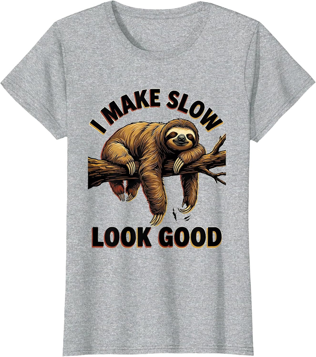 I Make Slow Look Good Funny Sloth Lover Gift T-Shirt - Heather Grey
