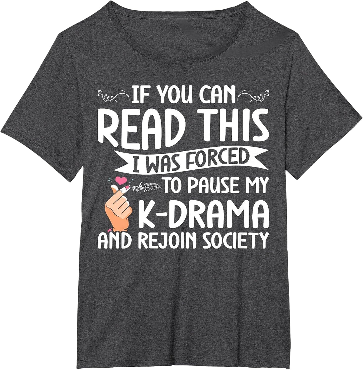 Korean Drama Forced to Pause My K-Drama and Rejoin Society T-Shirt - Dark Heather Grey