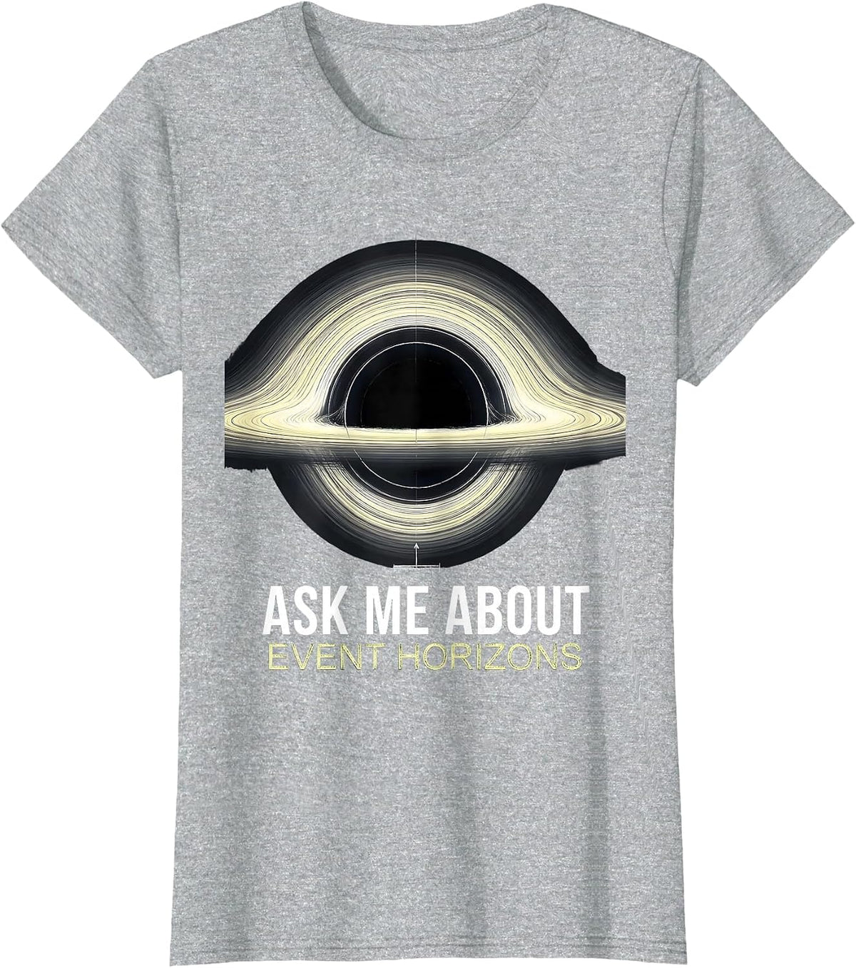 Ask Me About Event Horizons Physics Astrophysicist Space T-Shirt - Heather Grey