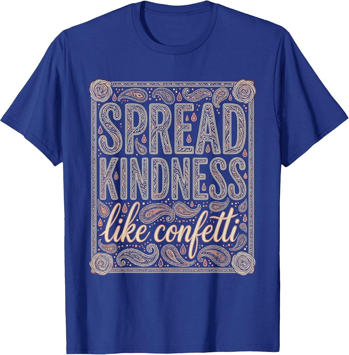 Spread Kindness Like Confetti Be Kind Design T-Shirt - Royal Blue