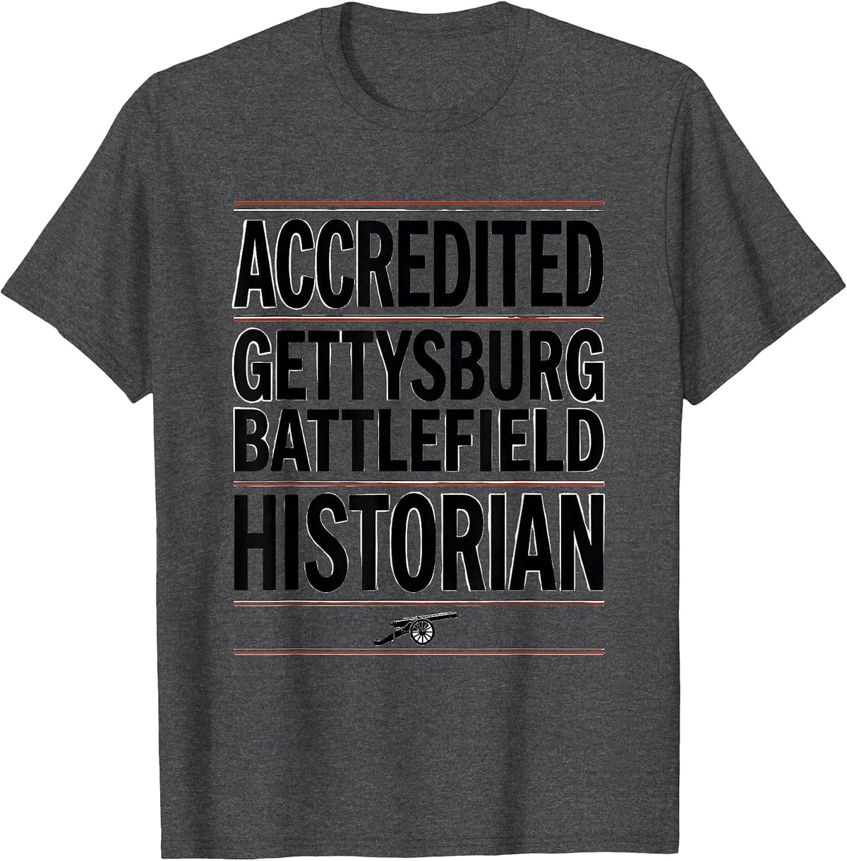 Men's Accredited Gettysburg Battlefield Historian History Teacher T-Shirt - Dark Heather Grey