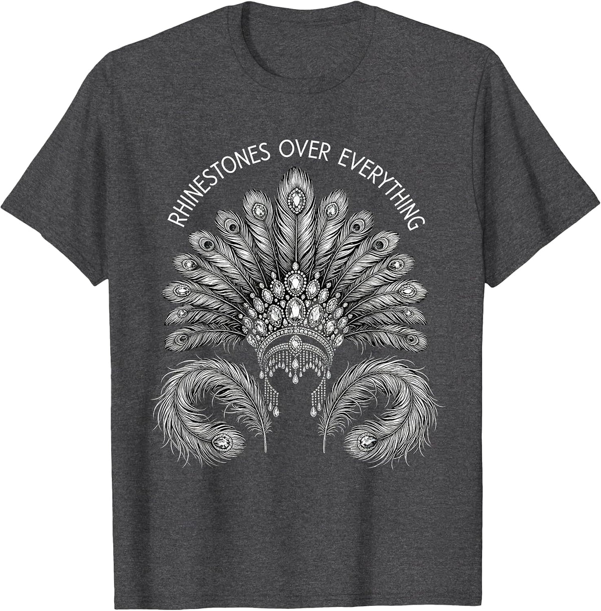 Rhinestones Over Everything Showgirl Life Design T-Shirt - Dark Heather Grey