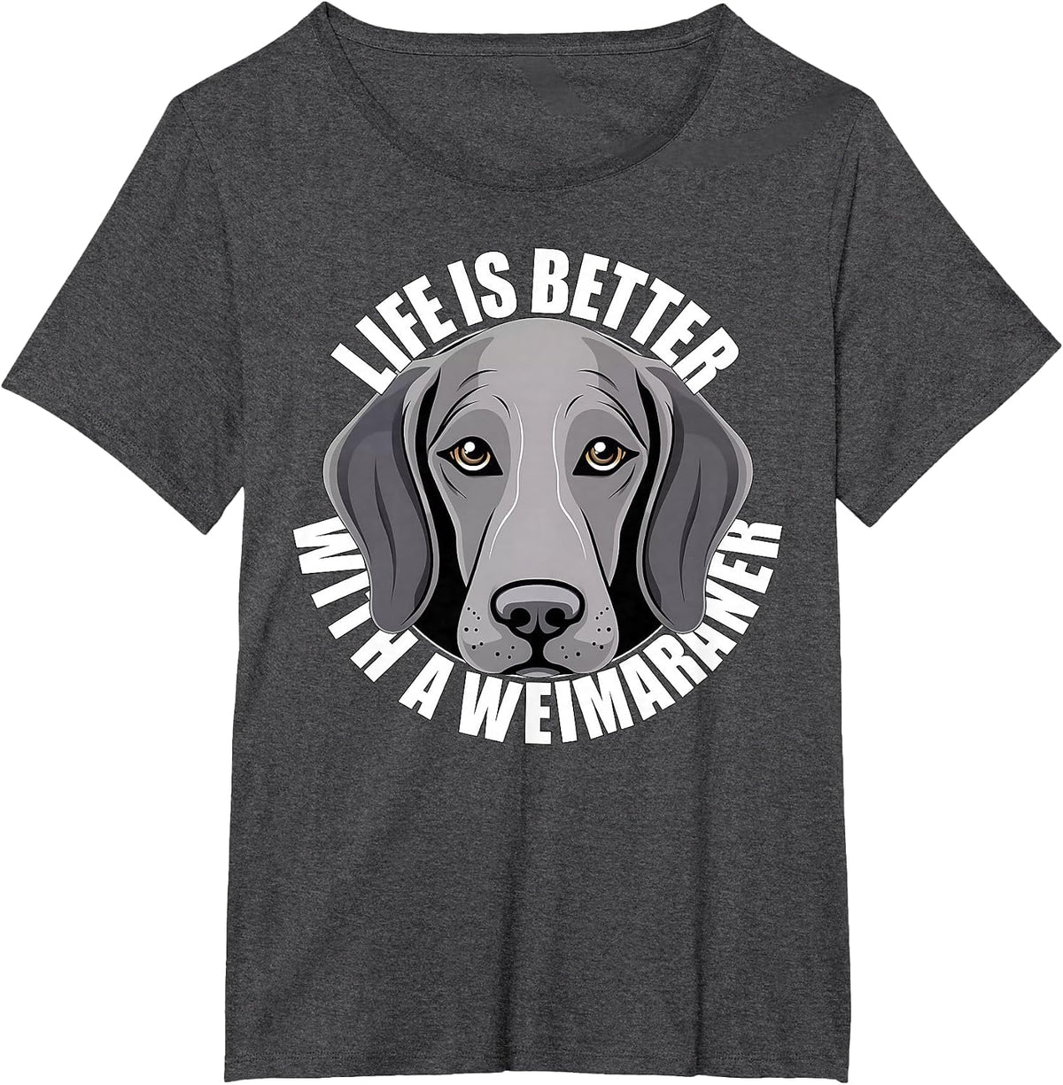 Dog Lover Life is Better with a Weimaraner T-Shirt - Dark Heather Grey