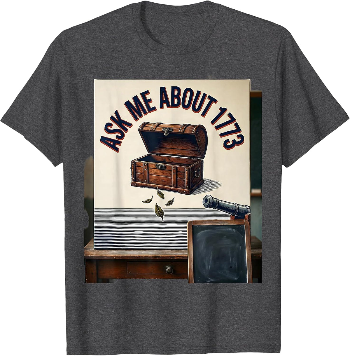 Ask Me About 1773 Funny History Teacher Patriotic Tea Pun T-Shirt - Dark Heather Grey