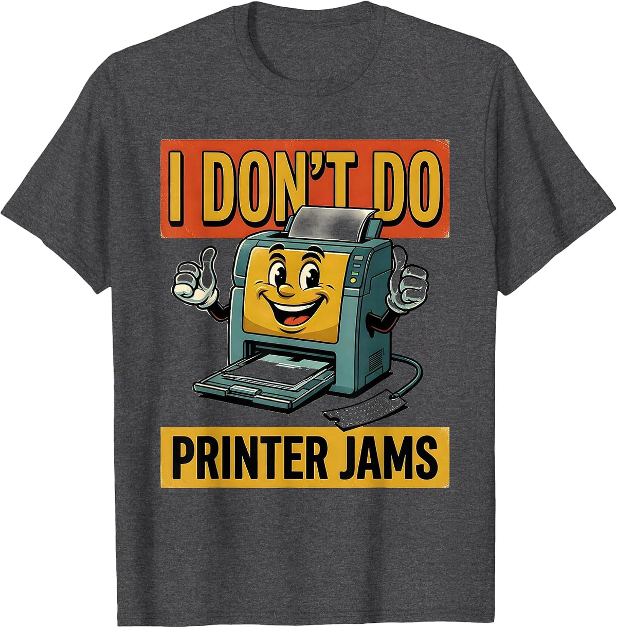 I Don't Do Printer Jams Retro Tech Support Sarcastic Humor T-Shirt - Dark Heather Grey