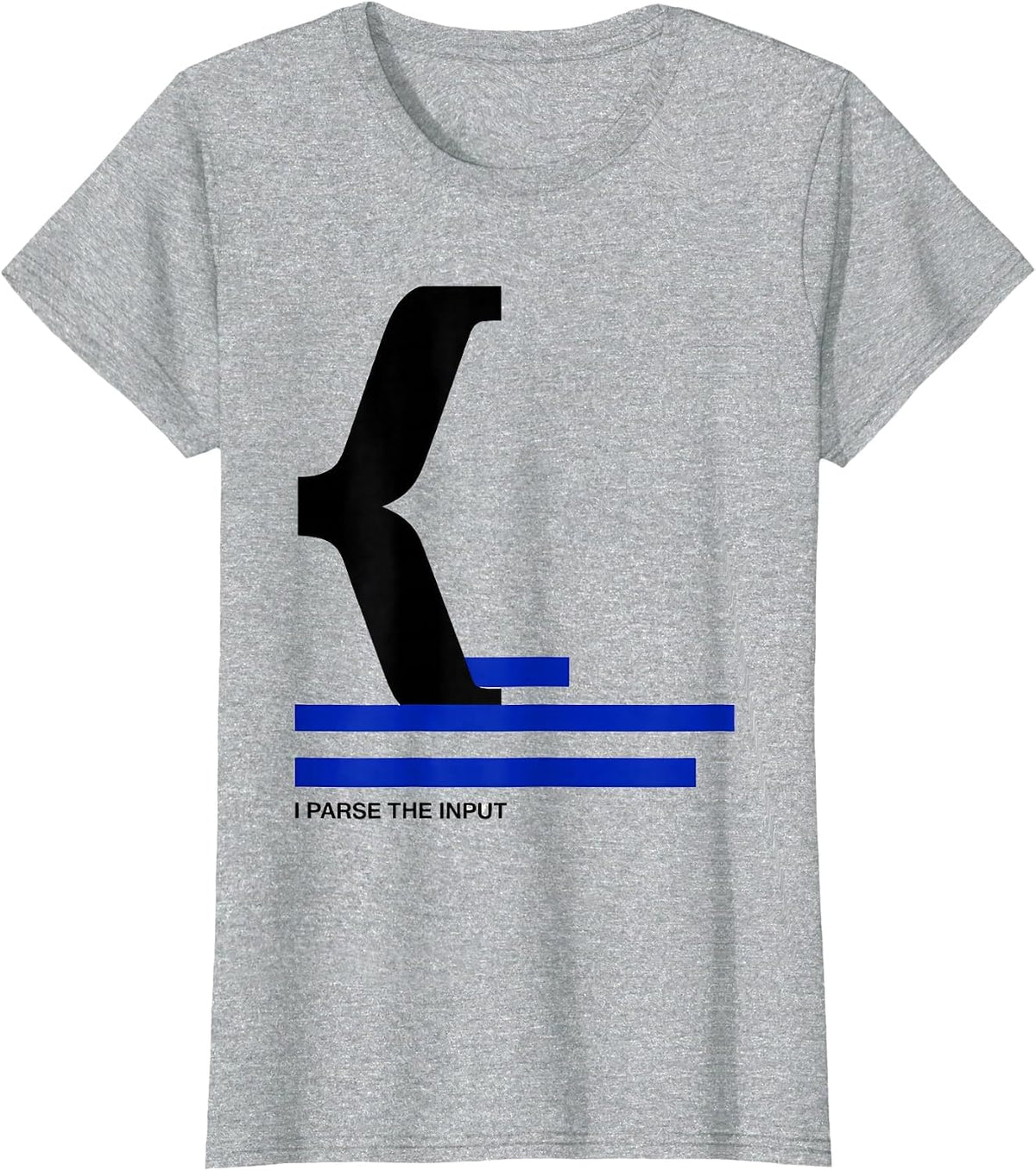 I Parse The Input Funny IT Tech Support Programmer Gift T-Shirt - Heather Grey