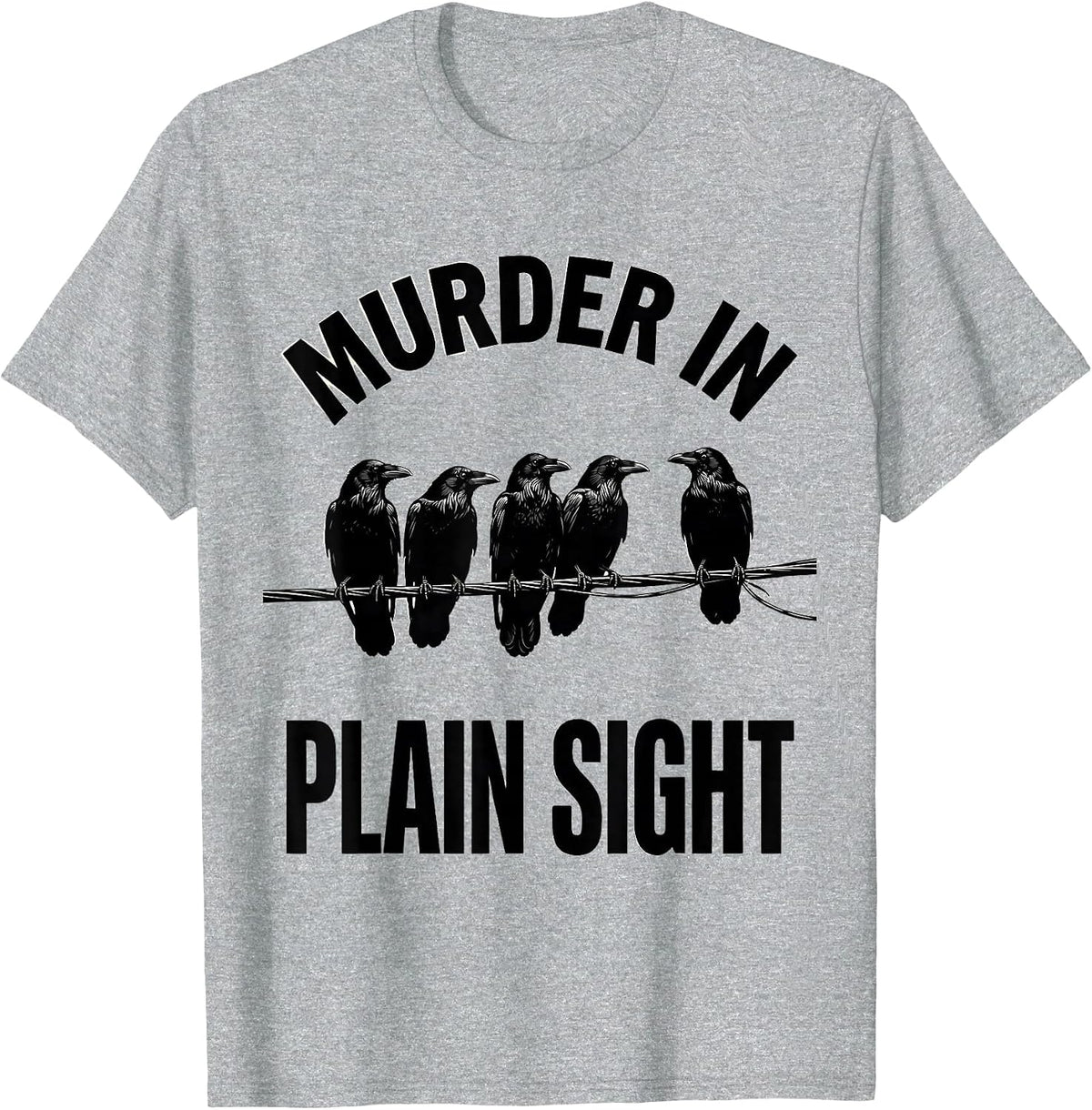 Men's Murder In Plain Sight Bold Crow Silhouettes Dark Humor T-Shirt - Heather Grey