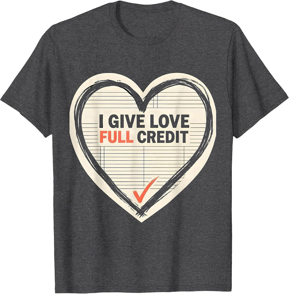I Give Love Full Credit Funny Teacher Valentine Humorous T-Shirt - Dark Heather Grey