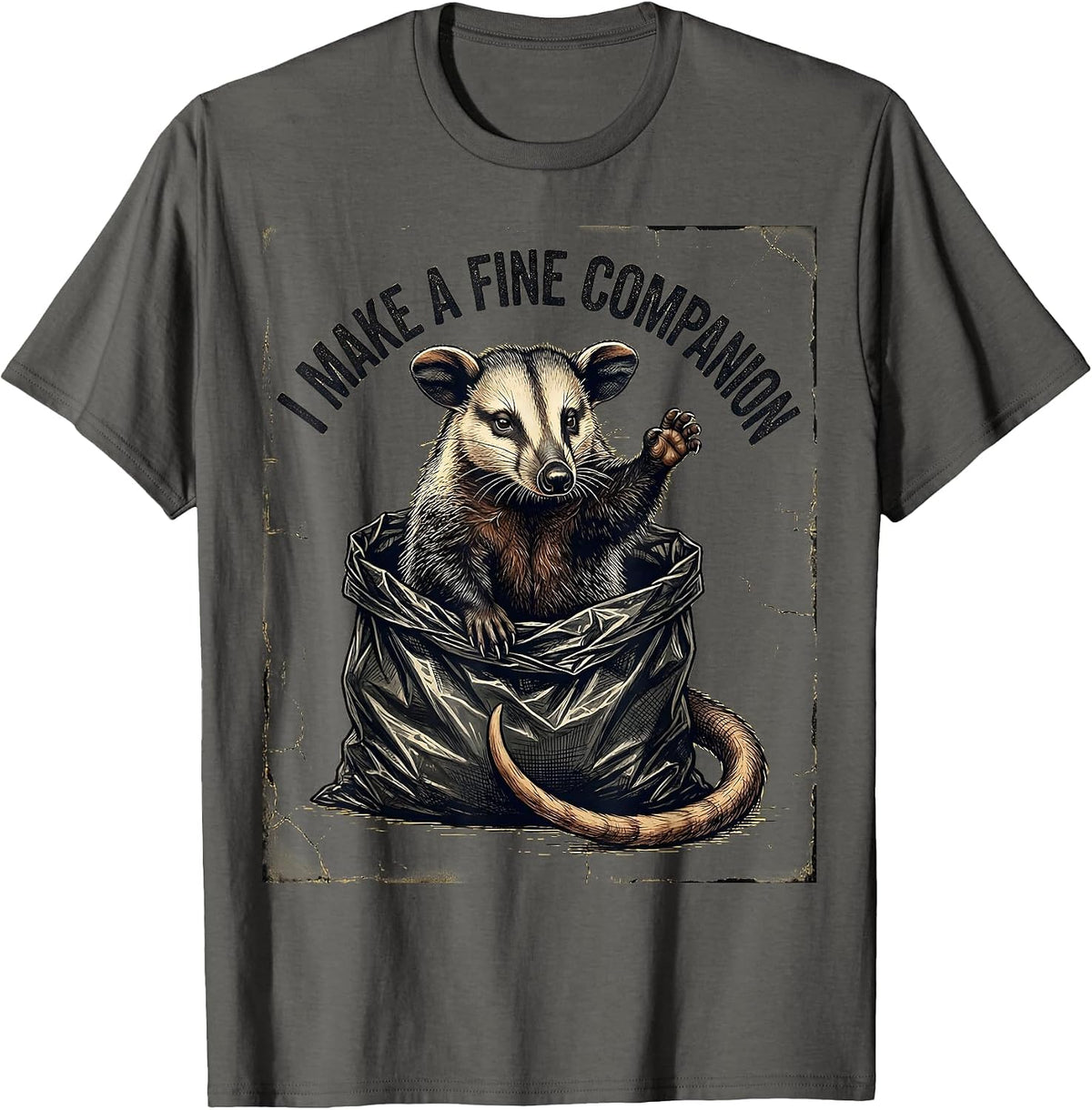 I Make A Fine Companion Distressed Opossum Meme Deadpan T-Shirt - Asphalt Grey