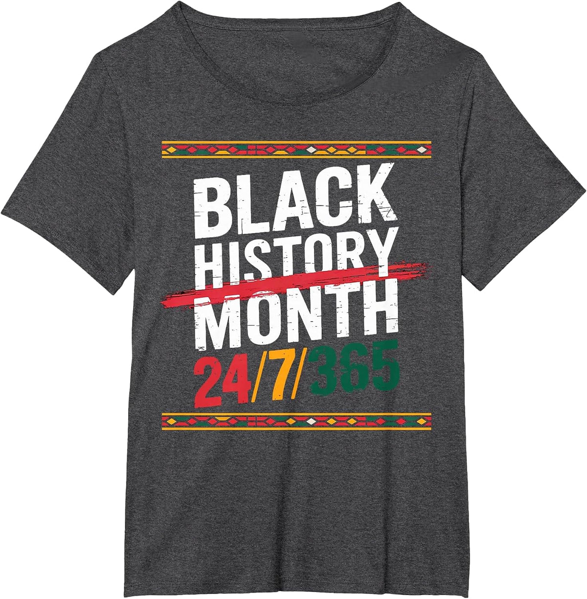 Black History Month 24/7/365 Pride African American T-Shirt - Dark Heather Grey