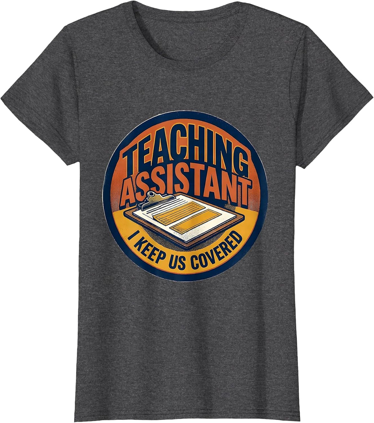 Women's Teaching Assistant I Keep Us Covered Screenprint Poster T-Shirt - Dark Heather Grey