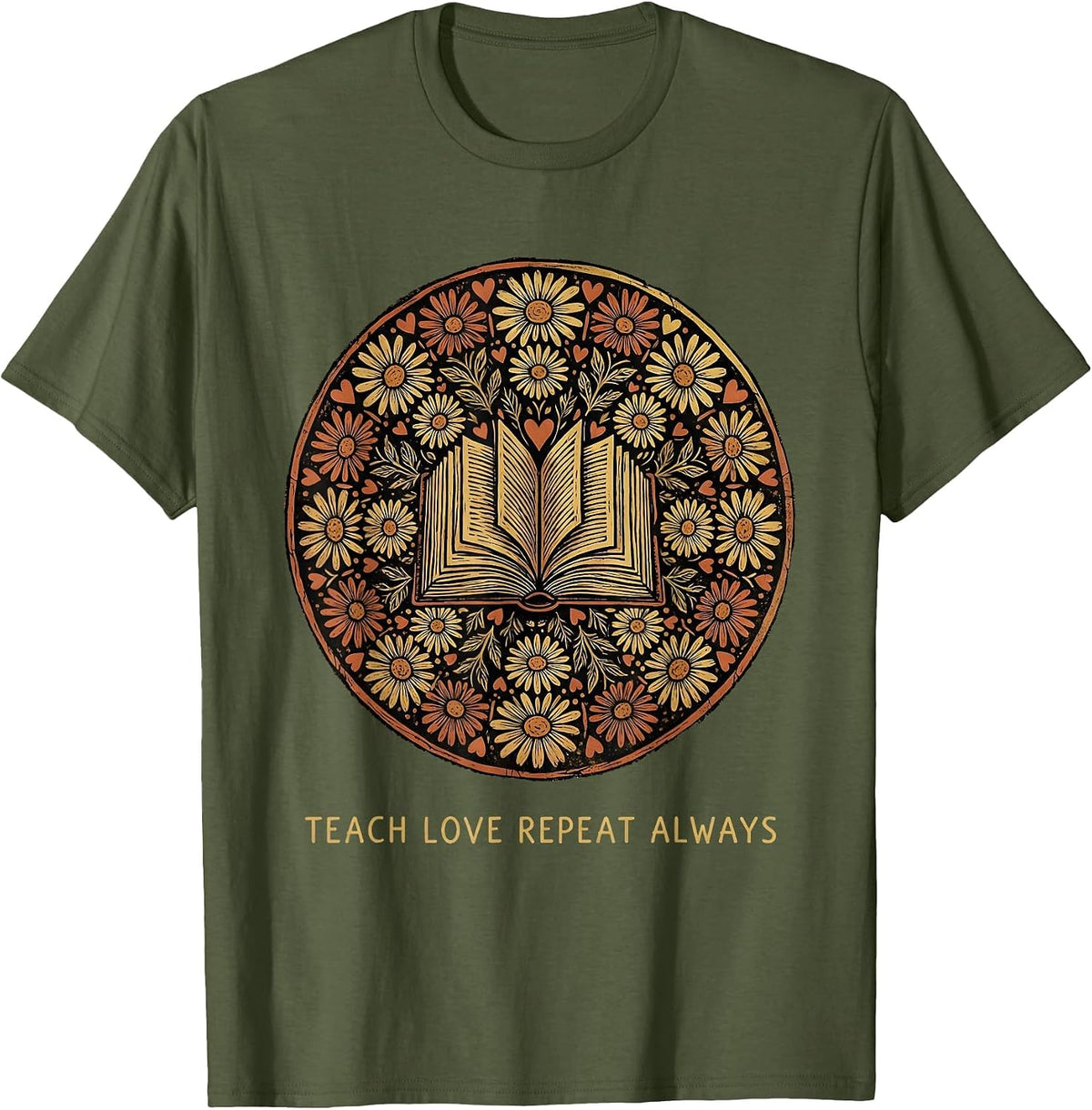 Teach Love Repeat Always Preschool Teacher Design T-Shirt - Olive Green
