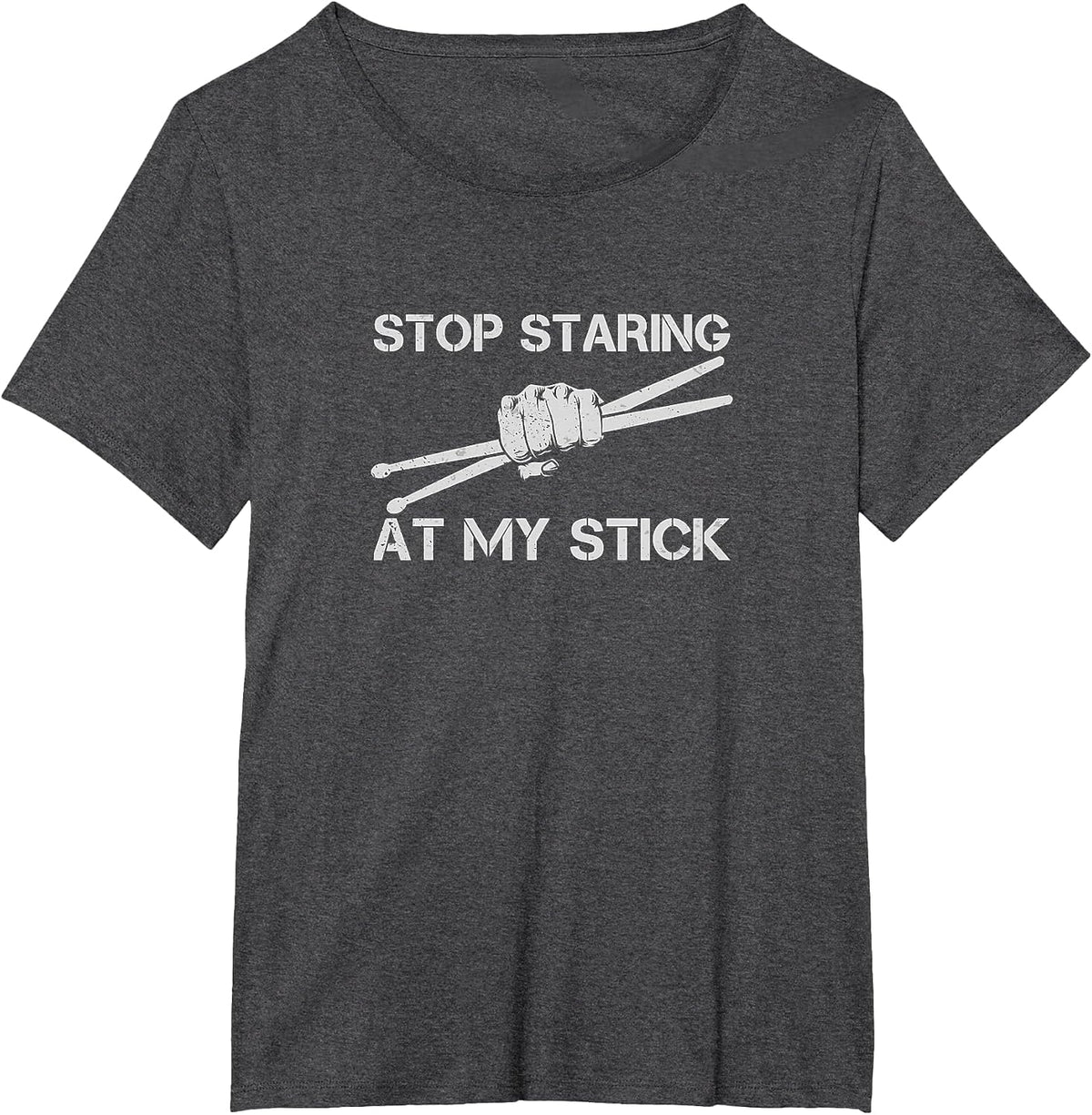 Funny Drummer Drumming Stop Staring At My Stick T-Shirt - Dark Heather Grey