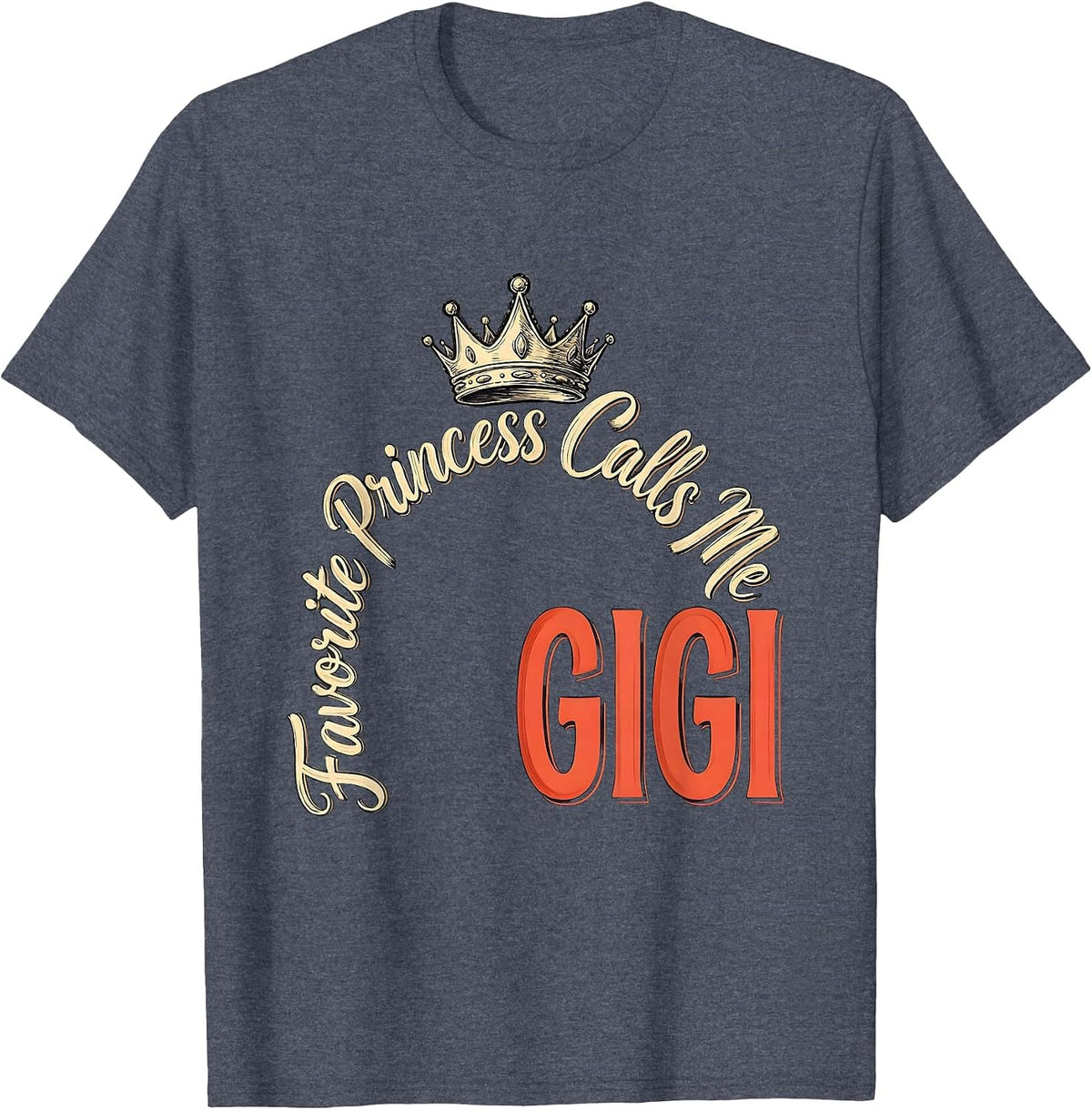 Favorite Princess Calls Me Gigi Funny Grandma Gift T-Shirt - Heather Blue