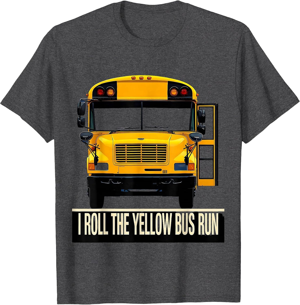 Men's I Roll The Yellow Bus Run Funny School Bus Driver T-Shirt - Dark Heather Grey