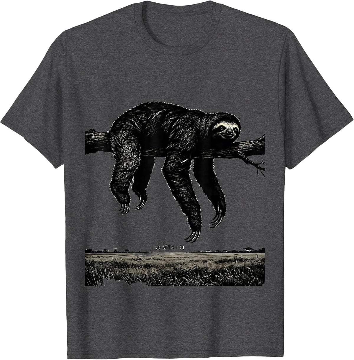 I Go When I Go Funny Sloth Lover Lazy Humor Gift T-Shirt - Dark Heather Grey
