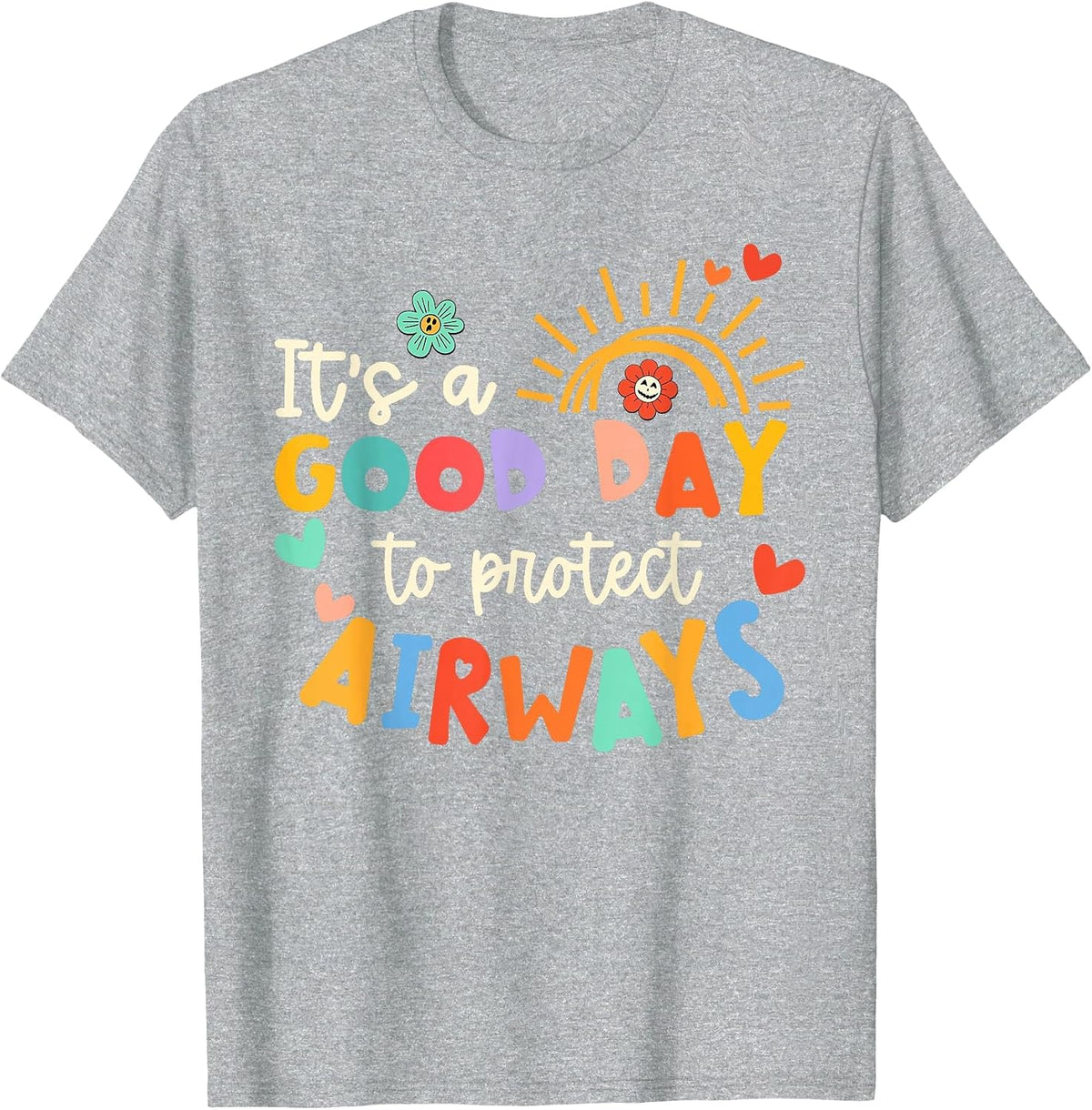 It's A Good Day to Protect Airways Tee Respiratory Therapist T-Shirt - Heather Grey