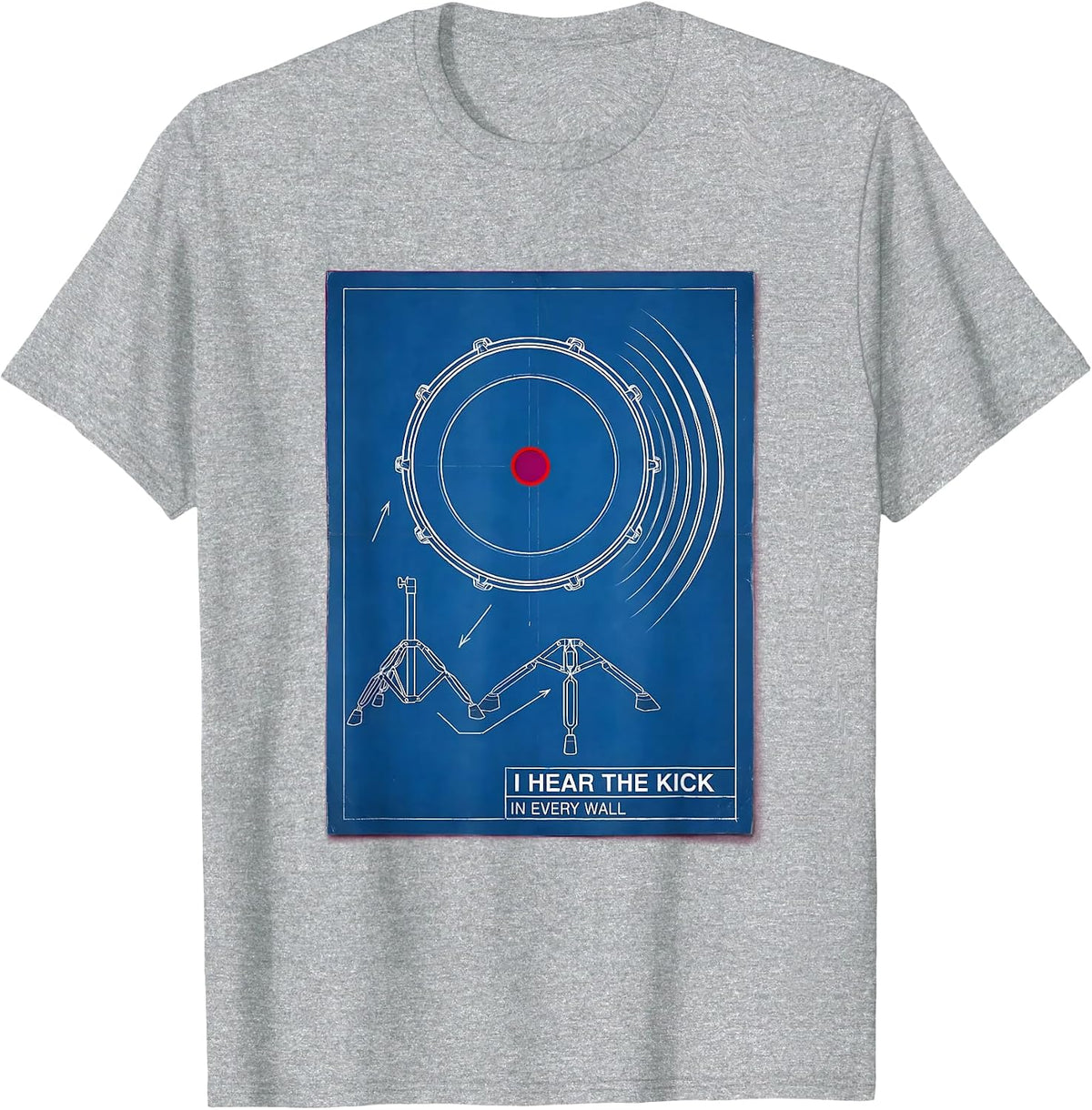 Men's I Hear The Kick In Every Wall Funny Drummer Drumline Gift T-Shirt - Heather Grey