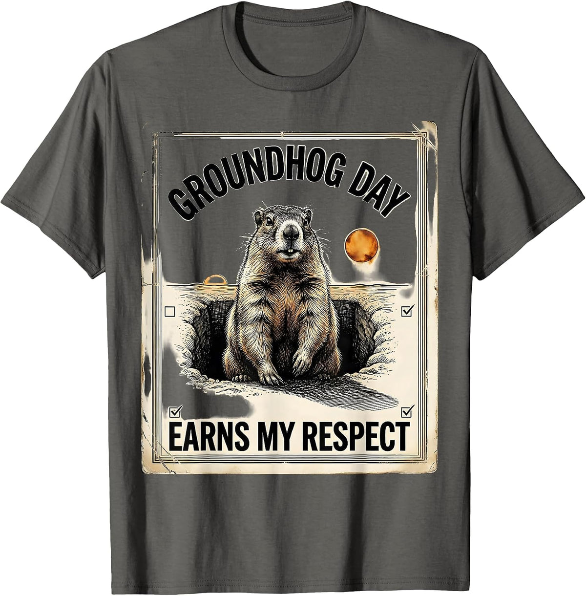 Groundhog Day Earns My Respect Funny Vintage Holiday Humor T-Shirt - Asphalt Grey