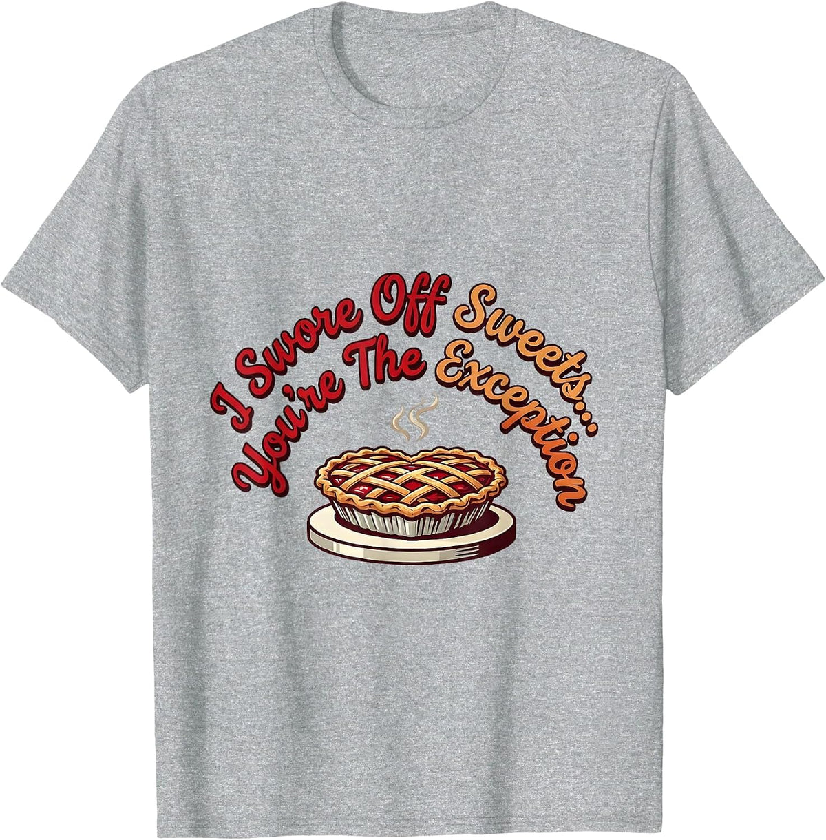 Men's I Swore Off Sweets... You're The Exception Romantic T-Shirt - Heather Grey