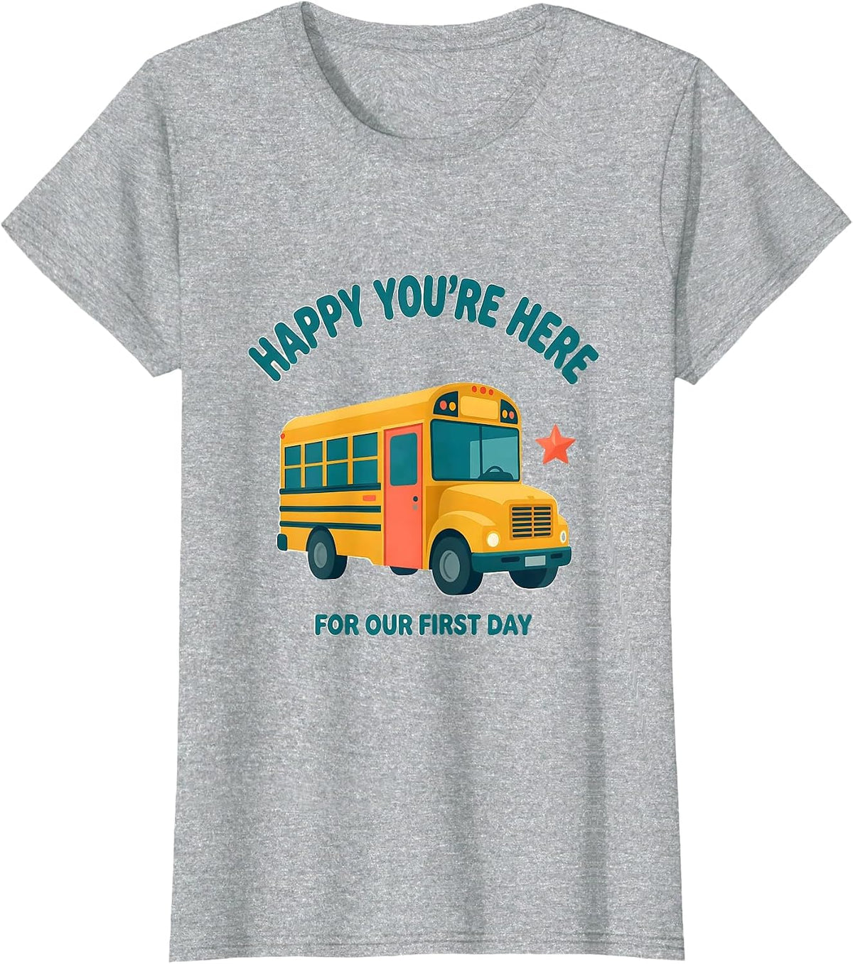 Happy You're Here For Our First Day Funny Teacher Back T-Shirt - Heather Grey