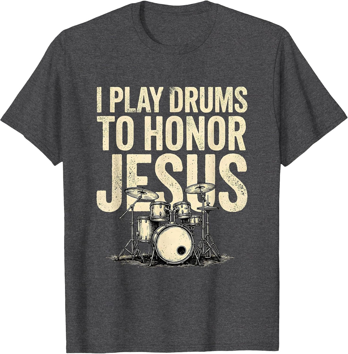 I Play Drums To Honor Jesus Distressed Christian Drummer T-Shirt - Dark Heather Grey