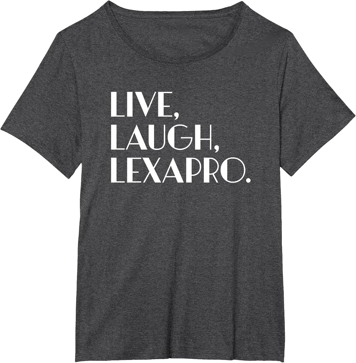 Live Laugh Lexapro - Mental Healing T-Shirt - Dark Heather Grey