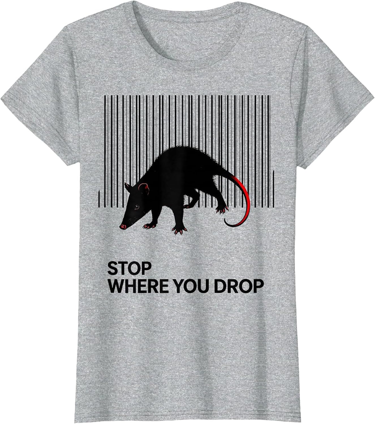 Women's Stop Where You Drop Funny Opossum Animal Meme Humor T-Shirt - Heather Grey