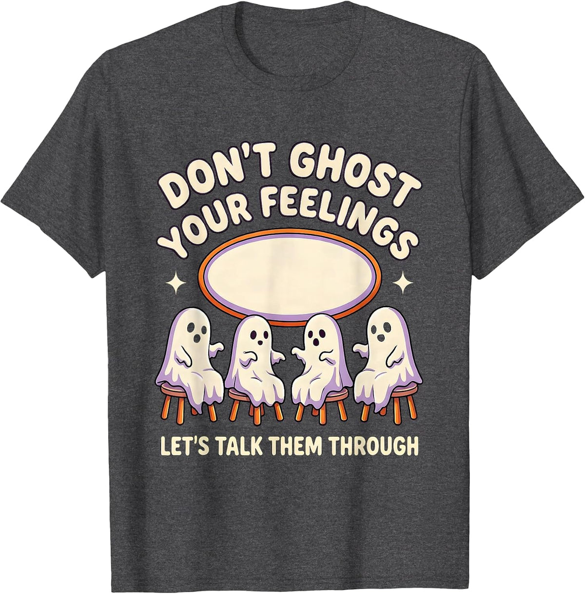 Don't Ghost Your Feelings—Let's Talk Them Through Halloween T-Shirt - Dark Heather Grey
