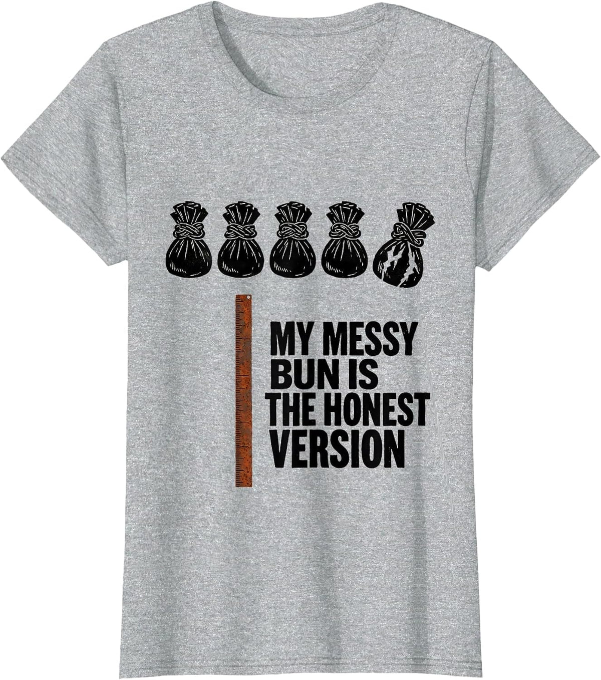 My Messy Bun Is The Honest Version Funny Mom Humor T-Shirt - Heather Grey