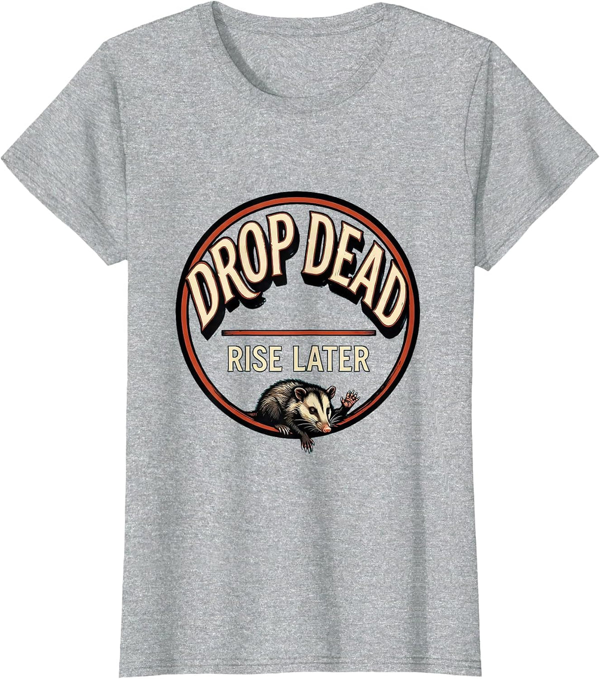 Drop Dead. Rise Later Funny Opossum Meme Possum Lover T-Shirt - Heather Grey