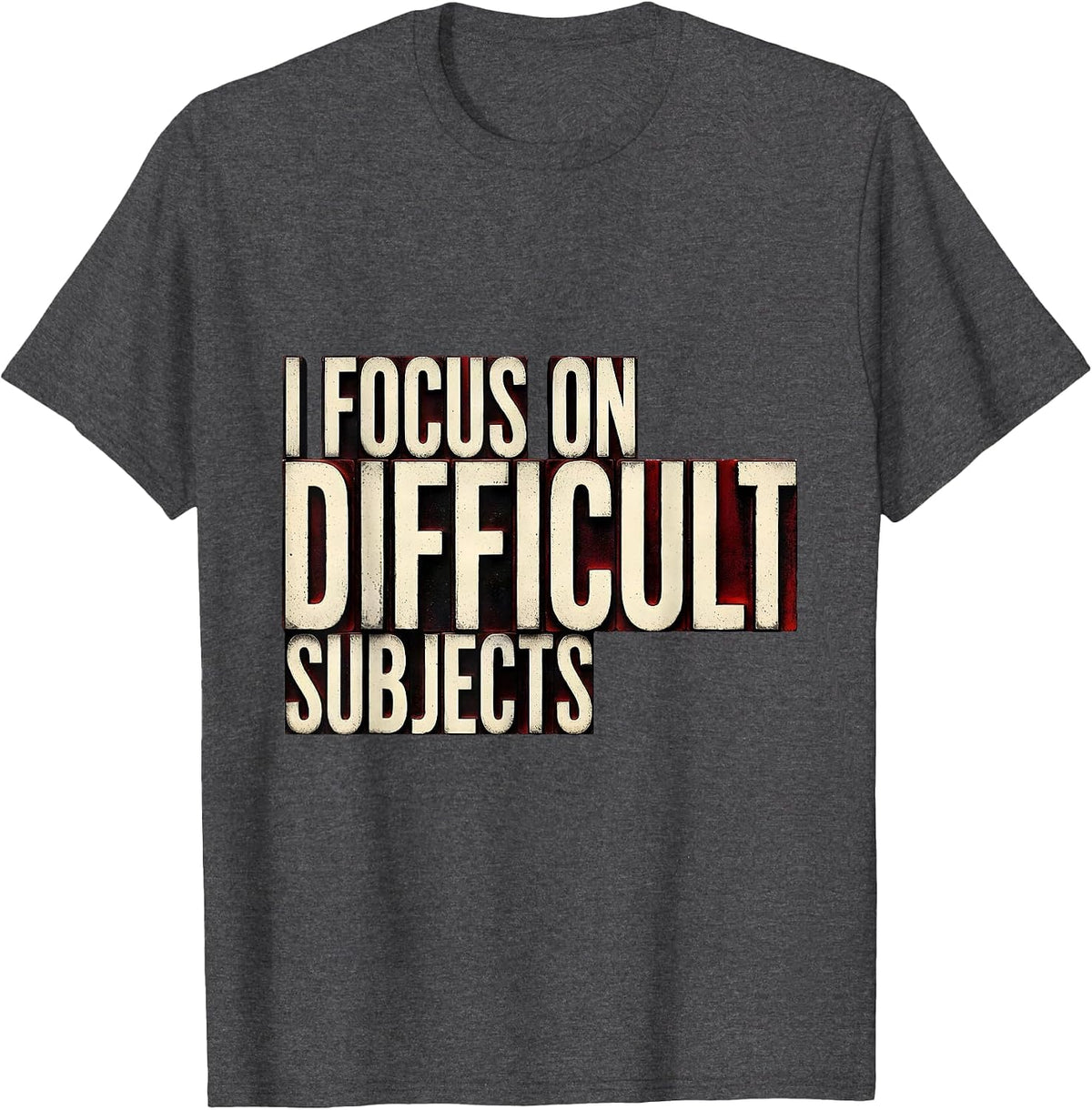 I Focus On Difficult Subjects Funny Photography Hobbyist T-Shirt - Dark Heather Grey