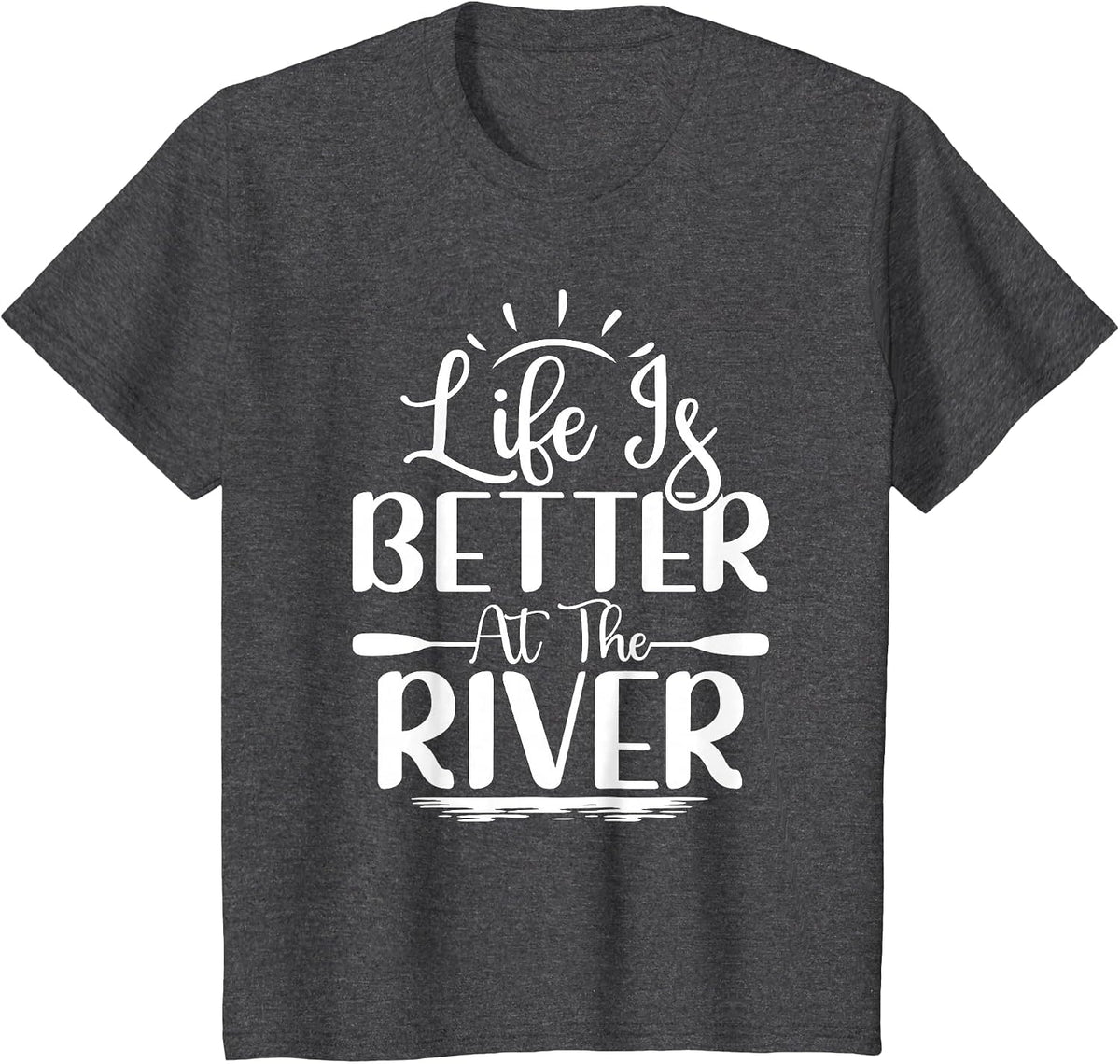 Life is Better At The River Rafting Water Rafting T-Shirt - Dark Heather Grey